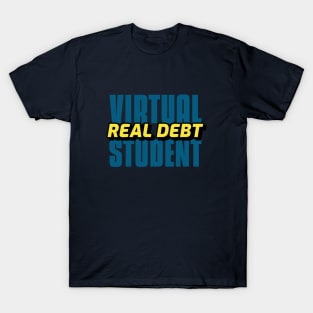 Virtual student, real debt typographic design T-Shirt